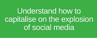 Understand how to capitalise on social meida