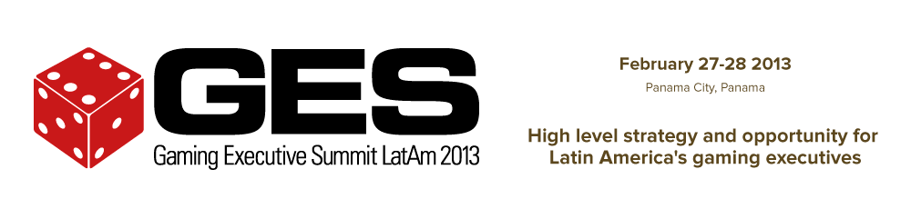 High level strategy and opportunity for Latin America's gaming executives - Gaming Executive Summit LatAm 2013