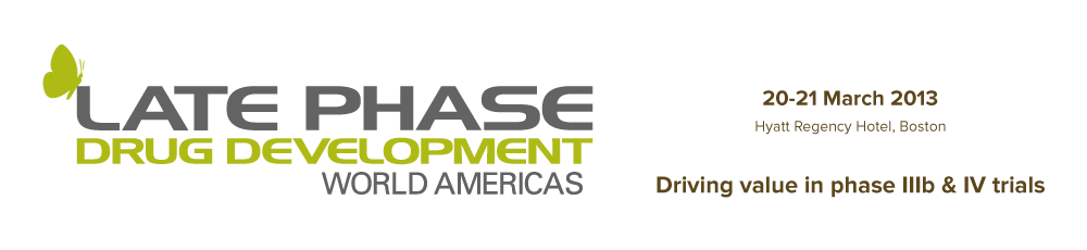 Driving value in phase IIIb & IV trials - Late Phase Drug Development World Americas 2013