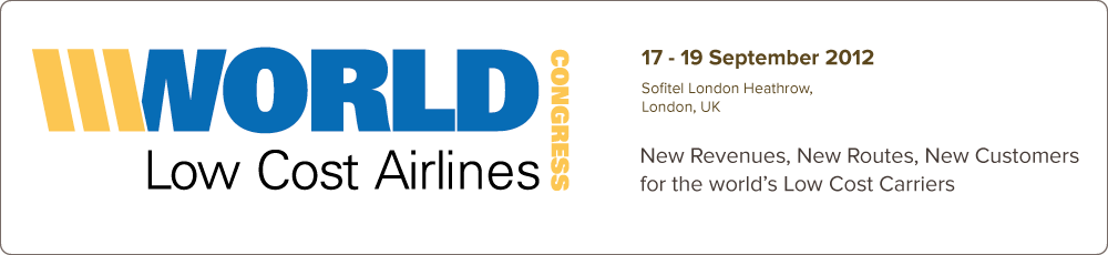 New Revenues, New Routes, New Customers – for the world’s Low Cost Carriers - World Low Cost Airlines Congress 2012