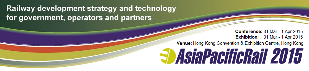 Railway development strategy and technology for government, operators and partners - Asia Pacific Rail 2015