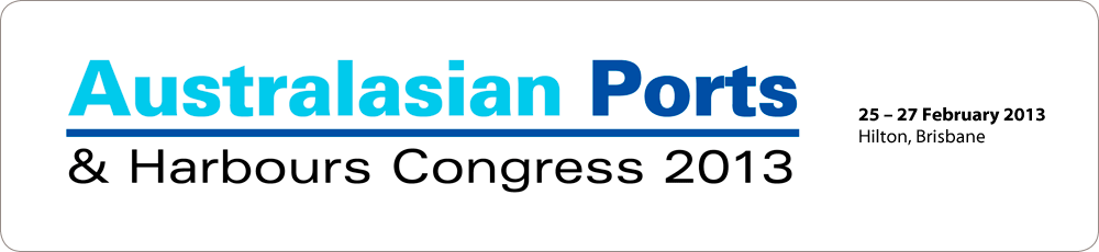 Investment, development & efficiency for major port operators, government & partners - Australasian Ports and Harbours Congress 2013
