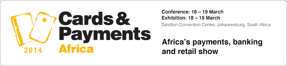 Payment innovation for banks, retailers and merchants - Cards and Payments Africa 2014