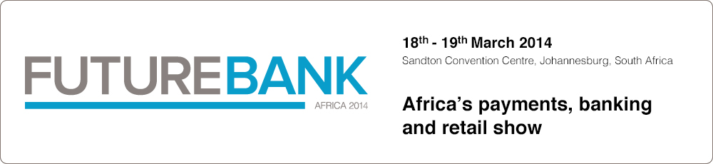 Innovation, the customer and technology, for retail banks, entrants and partners - Future Bank Africa 2014