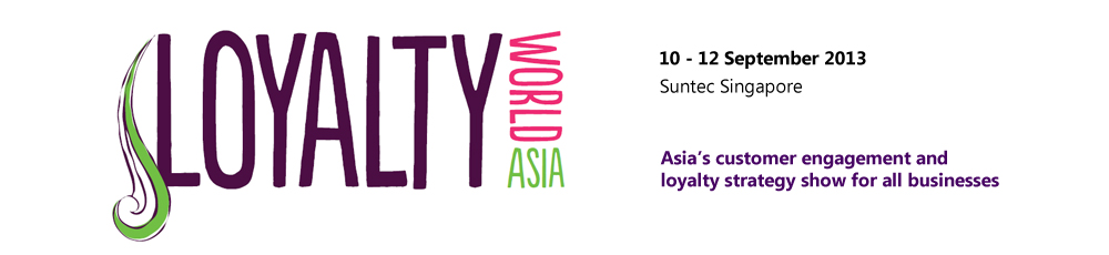 Innovation, best practice & ROI for all businesses - Loyalty World Asia 2013