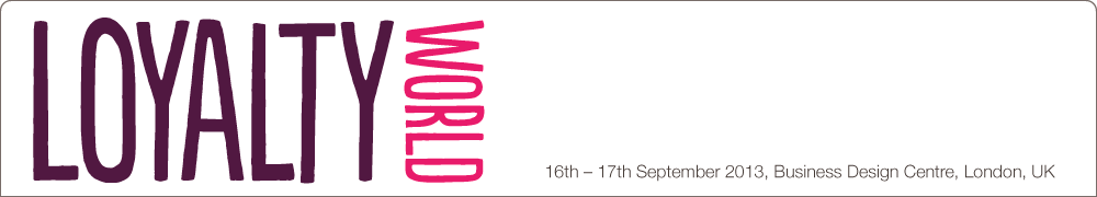 Europe’s largest customer engagement, experience and loyalty conference - Loyalty World Europe 2013