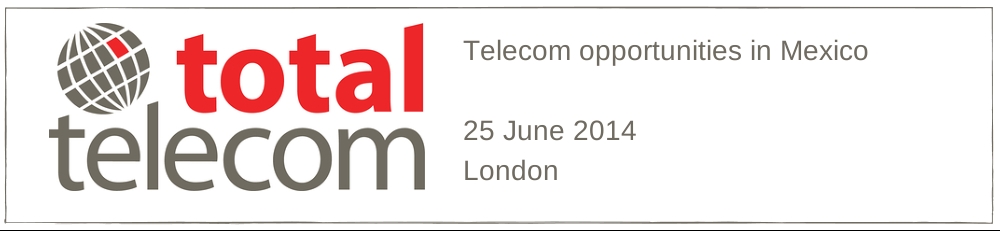 Telecom Opportunities in Mexico - Telecom Opportunities in Mexico