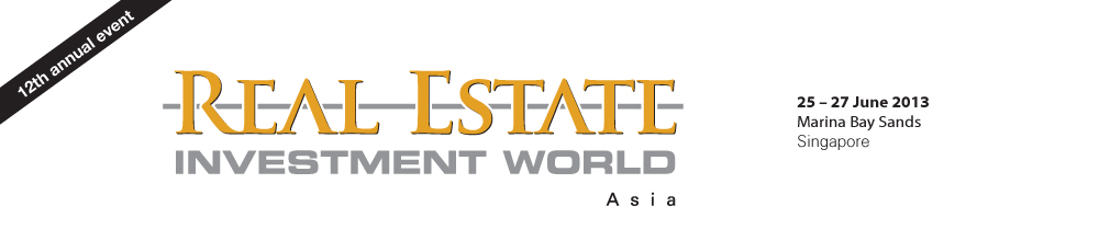 Capital management, investment and financing for property developers, funds and investors - Real Estate Investment World Asia 2013
