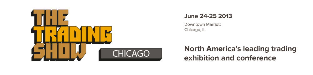 Trading technology, strategy and innovation for traders, brokers, exchanges and partners - The Trading Show Chicago
