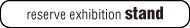 reserve an exhibition stand