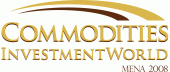 Commodities Week MENA 2008 + May 25, 2008 - May 28, 2008 + Shangri-La Hotel, Dubai, Dubai Emirate United Arab Emirates 
