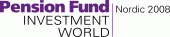 Pension Fund Investment World Nordic 2008 + May 19, 2008 - May 21, 2008 + Sheraton Hotel, Stockholm, Sweden 