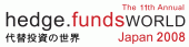 Hedge Funds World Japan 2008 + Dec 02, 2008 - Dec 03, 2008 + Conrad Tokyo, Tokyo Japan 