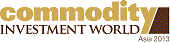Commodity Investment World Asia 2013