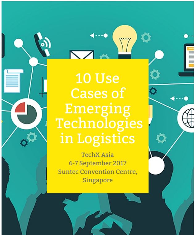 Download TECHX Asia 2017 Ebook on Emerging Technologies use case in logistics ebook